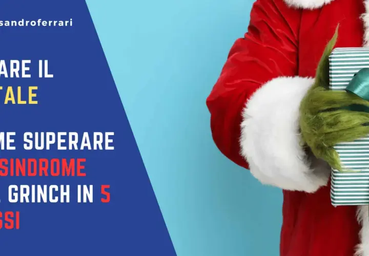 Un Babbo Natale con la mano verde del Grinch tiene un pacco regalo. Il testo suggerisce come superare la sindrome del Grinch.