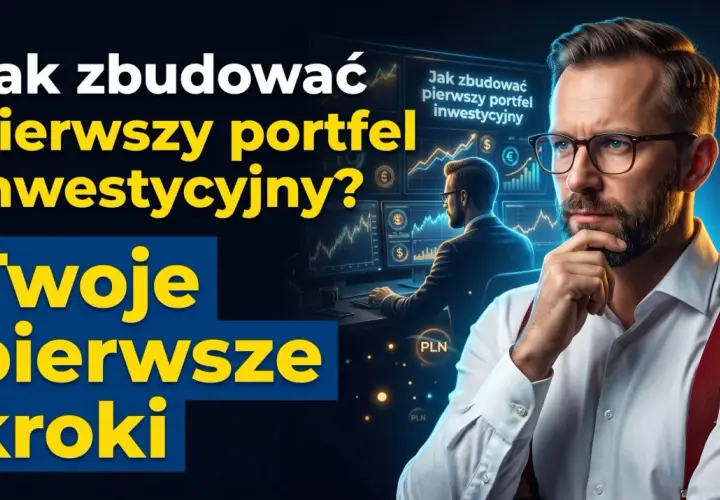 Twój poradnik inwestora: Jak zbudować pierwszy portfel inwestycyjny? Twoje pierwsze kroki w świecie finansów.