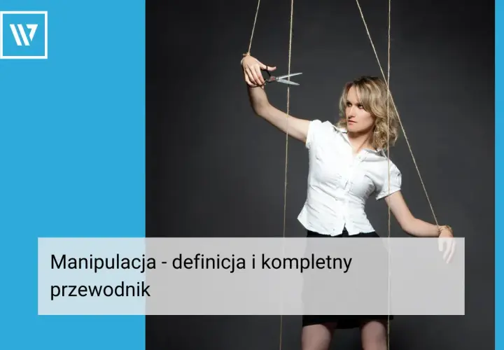 Kobieta-marionetka z nożyczkami w dłoni, symbolizująca manipulatora, który przecina więzy.