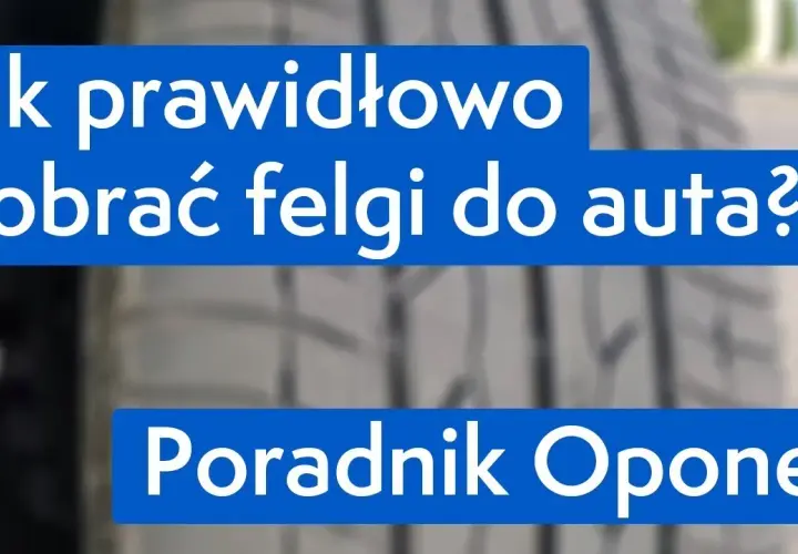 Jak dobrać felgę do opony? Poradnik eksperta i lista błędów