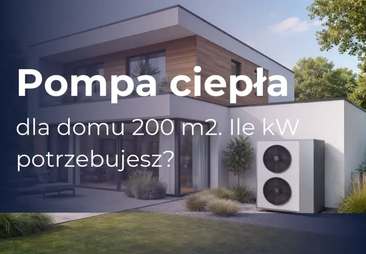 Jaka moc pompy ciepła dla domu 200m²? Sprawdź!
