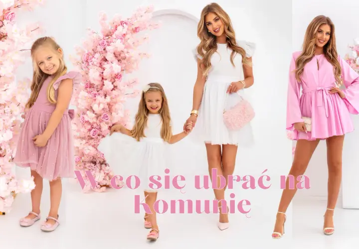 W co się ubrać na przyjęcie komunijne, aby wyglądać elegancko i komfortowo
