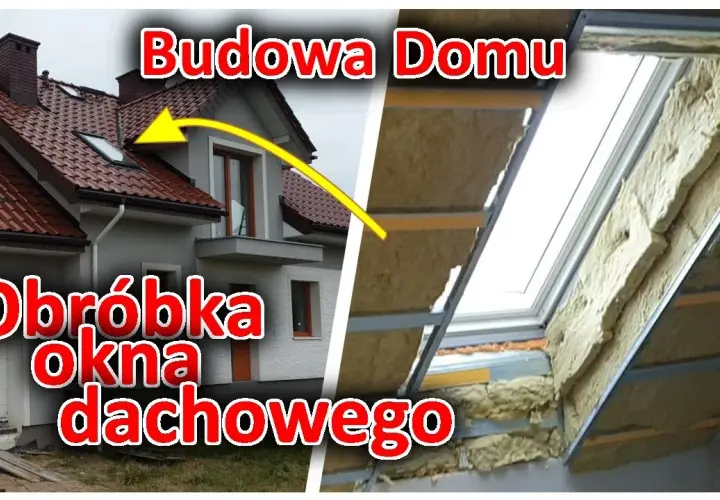 Jak obrobić okno dachowe od wewnątrz, aby uniknąć błędów i strat