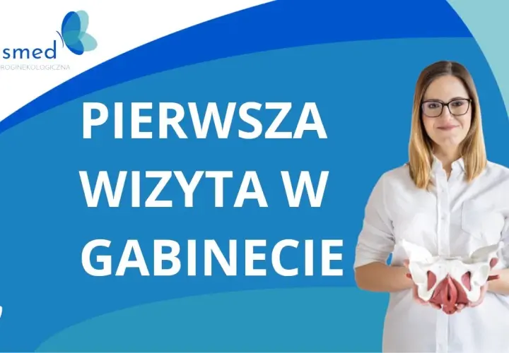 Fizjoterapeuta uroginekologiczny: 1. wizyta krok po kroku i bez stresu