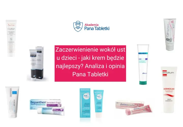 Kremy na zaczerwienienie wokół ust u dzieci, które mogą pomóc na krostki od smoczka. Analiza Pana Tabletki.