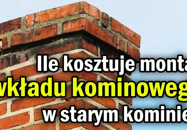 Jak zamontować wkład kominowy w starym kominie - uniknij kosztownych błędów