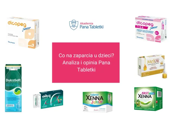 Różne preparaty na zaparcia dla dzieci: Dicopge, DulcoSoft, Eva/q, MeliLAX, Xenna. Analiza i opinia Pana Tabletki.