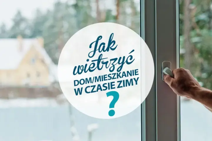 Jak długo wietrzyć mieszkanie, aby uniknąć wilgoci i poprawić jakość powietrza