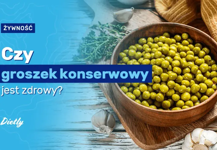 Czy groszek konserwowy jest dietetyczny? Odkryj jego zdrowotne właściwości