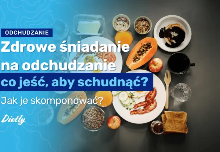 Zdrowe śniadanie na odchudzanie przepisy, które naprawdę działają