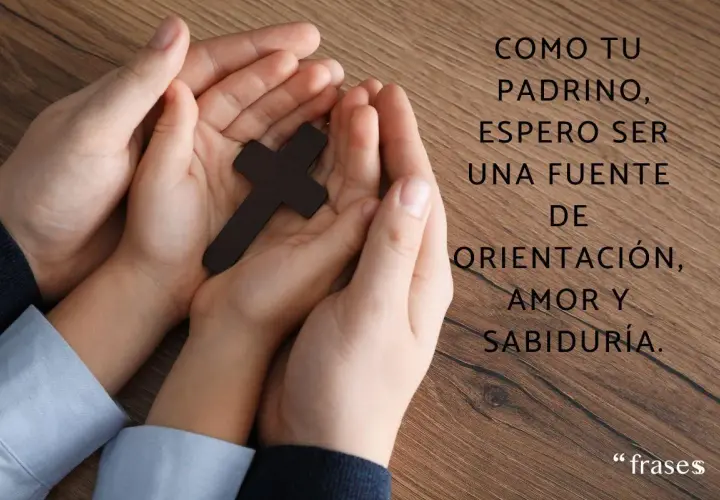 Manos adultas y de niño sostienen una cruz. Mensaje: "Como tu padrino, espero ser una fuente de orientación, amor y sabiduría." Frases para una ahijada.