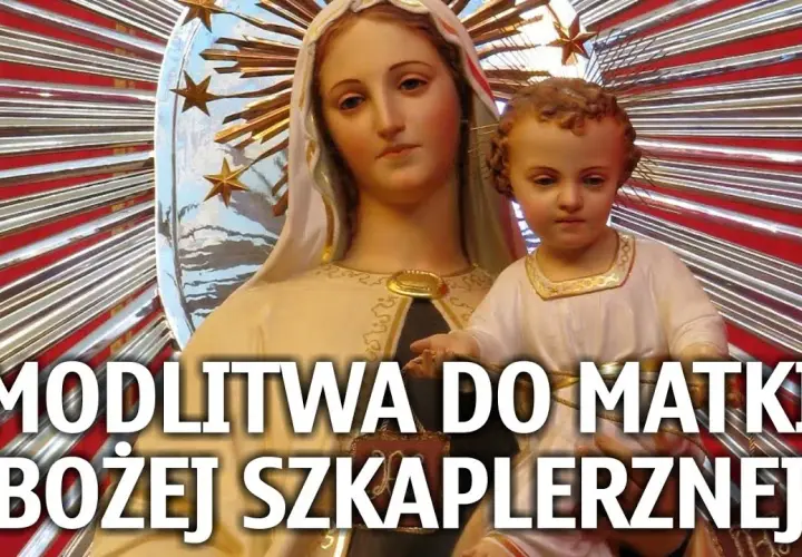 Litania do Matki Bożej Szkaplerznej: modlitwa, która zmienia życie duchowe