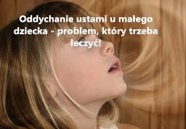 Dziecko z otwartymi ustami, sugerujące oddychanie przez usta. To problem, który wymaga uwagi i leczenia.