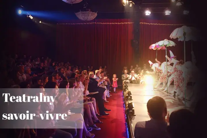 Jak zachować się w teatrze, aby uniknąć faux pas i cieszyć się spektaklem
