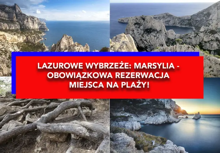 Malownicze wybrzeża Marsylii, zapierające dech w piersiach klify i zatoczki. Obowiązkowa rezerwacja miejsca na plaży!