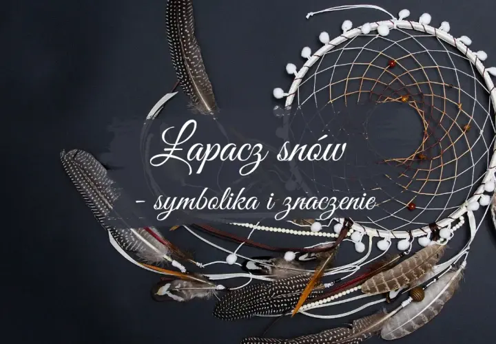 Łapacze snów co oznacza: odkryj ich głęboką symbolikę i znaczenie