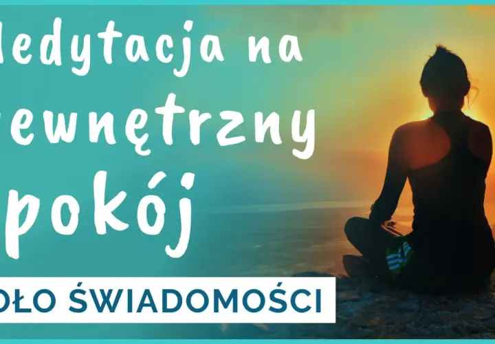 W czym pomaga medytacja? Zyskaj spokój, zdrowie i jasny umysł
