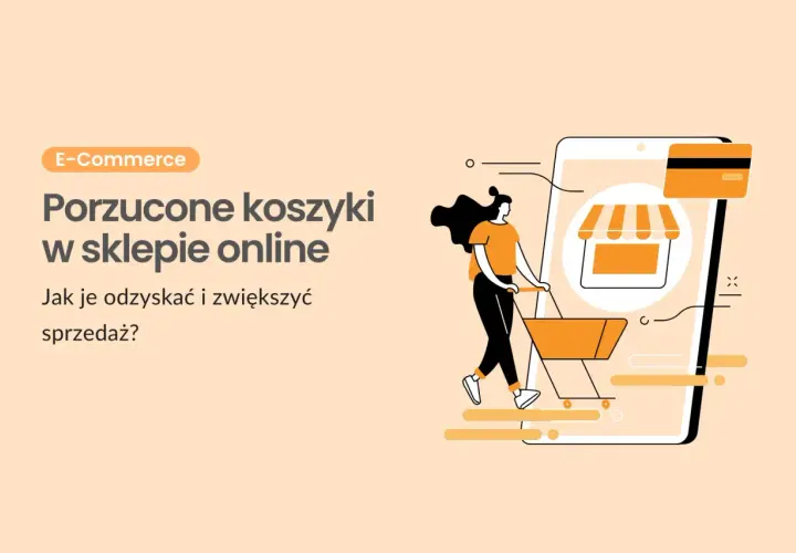 Ilustracja przedstawia kobietę pchającą pusty koszyk na zakupy obok smartfona z ikoną sklepu. Temat: porzucone koszyki w sklepie online.