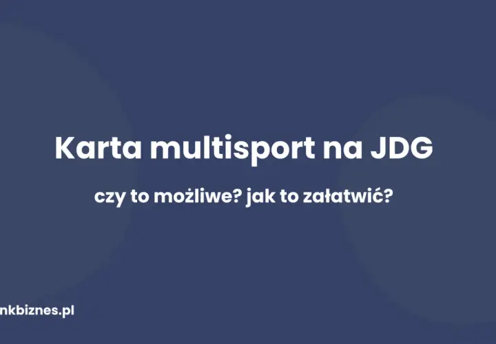 Karta multisport na JDG - czy to możliwe? Jak to załatwić?