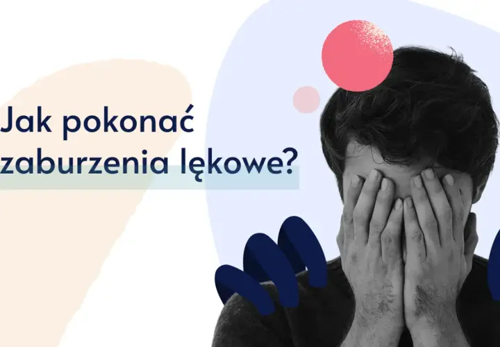 Mężczyzna zakrywa twarz dłońmi, symbolizując przytłoczenie. Tekst "Jak pokonać zaburzenia lękowe?" sugeruje, że agorafobia objawy mogą być trudne do zniesienia.