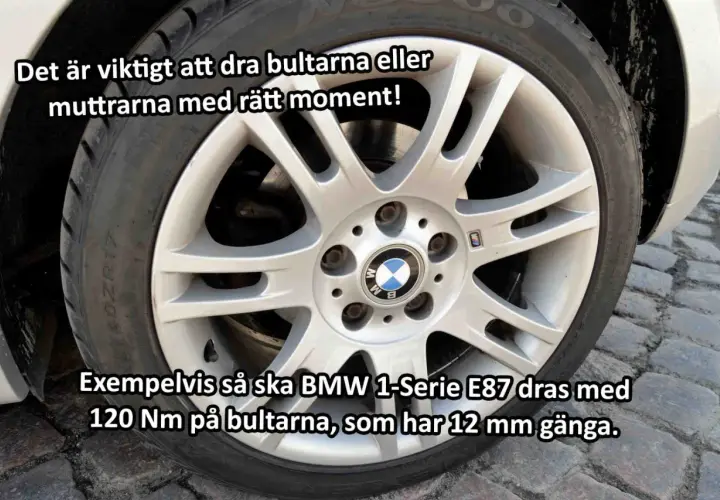 Bilden visar ett BMW-hjul där texten betonar vikten av att dra bultarna med rätt moment. Exempelvis dras BMW 1-Serie E87 med 120 Nm på bultarna.
