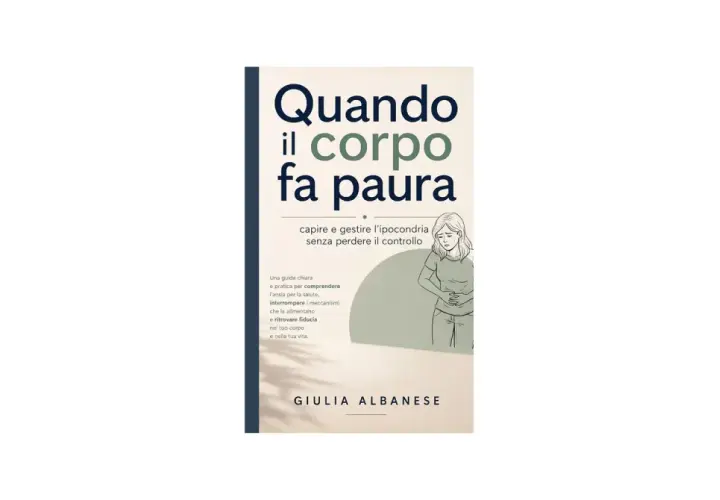 Copertina libro "Quando il corpo fa paura": una guida per gestire l'ipocondria e l'ansia, affrontando la sindrome di Koro e ritrovando fiducia.