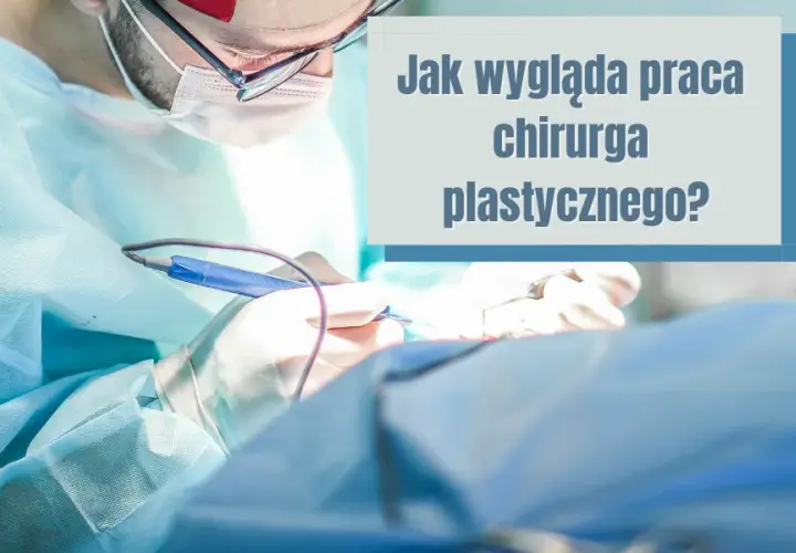 Jak wygląda praca chirurga? Zaskakujące obowiązki i wyzwania w zawodzie