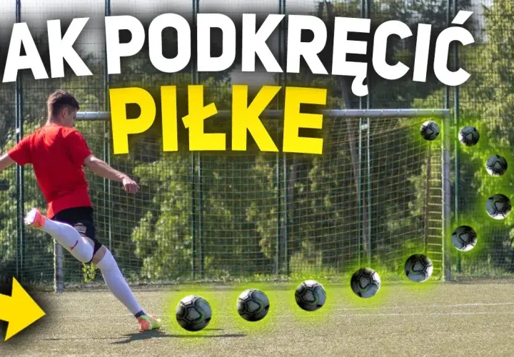 Jak podkręcić piłkę: skuteczne techniki, które zmienią Twoją grę