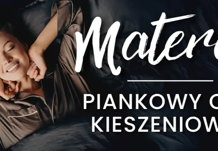 Materac piankowy czy kieszeniowy - co wybrać, by uniknąć bólu?