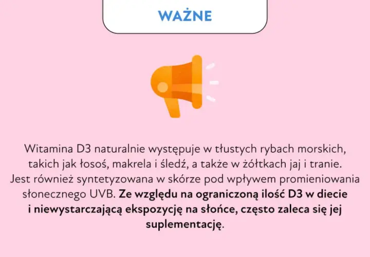 Ważna informacja o witaminie D3. Ze względu na ograniczoną ilość w diecie i słońcu, często zaleca się jej suplementację.