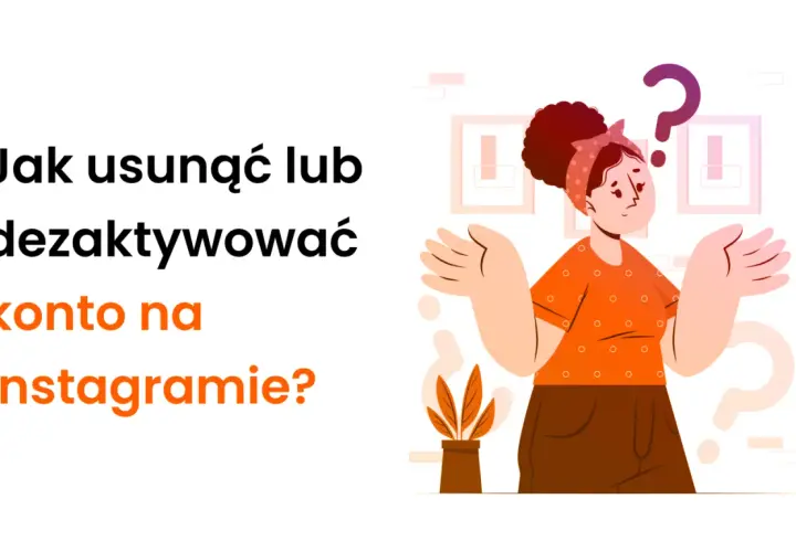 Zastanawiasz się, jak dezaktywować konto na IG? Ilustracja pokazuje zagubioną osobę z pytajnikiem nad głową, obok tekstu z tym pytaniem.