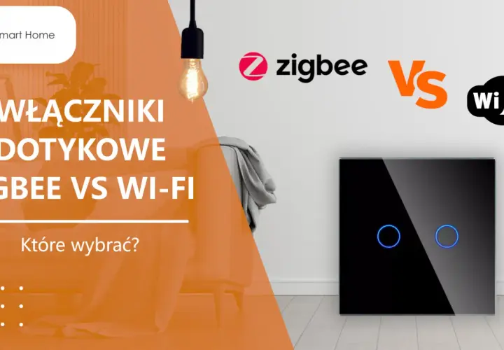 Włączniki dotykowe Zigbee vs Wi-Fi. Porównanie technologii dla Twojego inteligentnego domu. System Tuya.