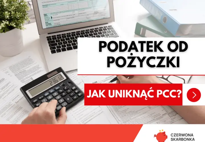 Podatek od pożyczki. Kalkulator, dokumenty i laptop sugerują analizę finansową. Dowiedz się, jak uniknąć PCC.