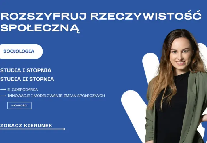 Socjologia: jak rozszyfrować rzeczywistość społeczną? Studia I i II stopnia, e-gospodarka, innowacje. Zobacz kierunek!