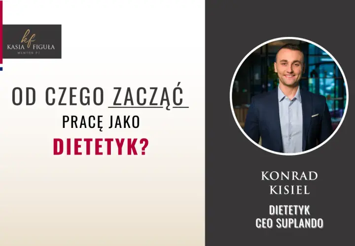 Konrad Kisiel, dietetyk i CEO Suplando, odpowiada na pytanie "Od czego zacząć pracę jako dietetyk?".