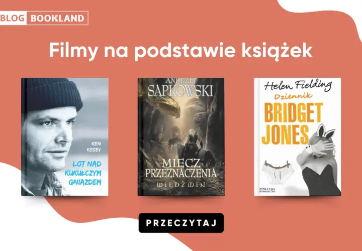 Słynne ekranizacje książek: "Lot nad kukułczym gniazdem", "Miecz przeznaczenia" i "Dziennik Bridget Jones".