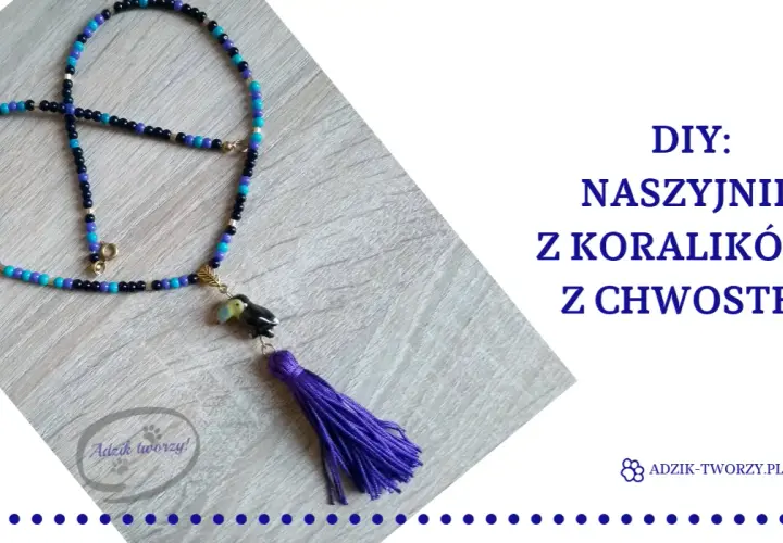 Naszyjnik z koralików: Zrób to sama! Poradnik dla początkujących