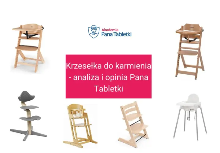 Krzesełko do karmienia od kiedy? Analiza i opinia Pana Tabletki o różnych modelach.