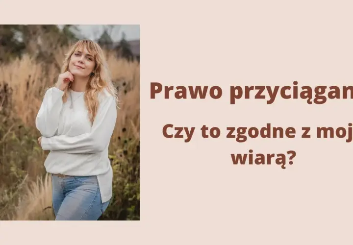 Czy prawo przyciągania to grzech? Moralne dylematy w wierze chrześcijańskiej