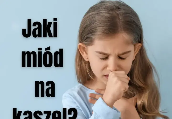 Jaki miód na kaszel? Odkryj skuteczne sposoby na ulgę