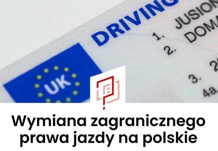 Dowiedz się, jak wymienić zagraniczne prawo jazdy na polskie. Na zdjęciu brytyjskie prawo jazdy i tekst informacyjny.