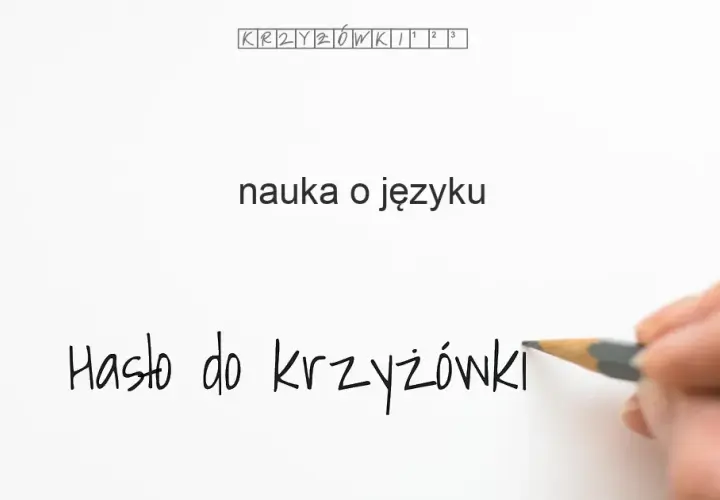 Nauka o języku w krzyżówce: Językoznawstwo czy Lingwistyka?