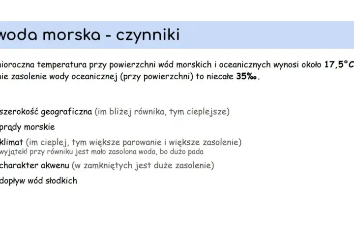 Czynniki wpływające na zasolenie wód: szerokość geograficzna, prądy morskie, klimat, charakter akwenu i dopływ wód słodkich.
