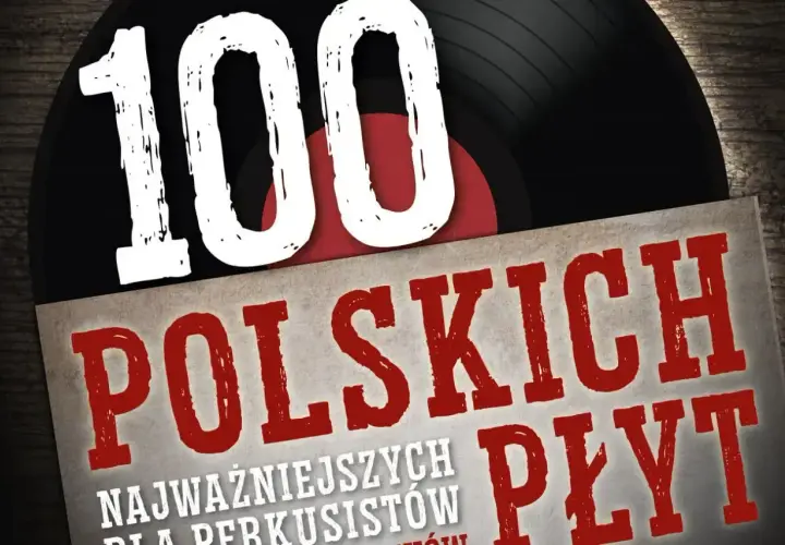 100 najważniejszych polskich płyt dla perkusistów. Kolekcja zawiera popularne piosenki, które każdy powinien znać.
