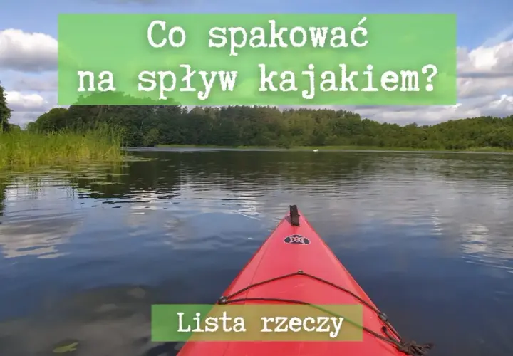 Prowiant na kajak: Jednodniowy czy kilkudniowy? Spakuj mądrze!