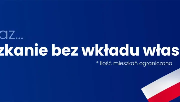Teraz... „Mieszkanie bez wkładu własnego”. Idealne dla rodzin szukających swojego pierwszego domu. Rodzinny kredyt mieszkaniowy.