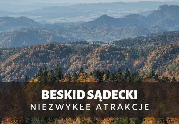 Najpiękniejsze miejsca w Beskidzie Sądeckim, które musisz zobaczyć