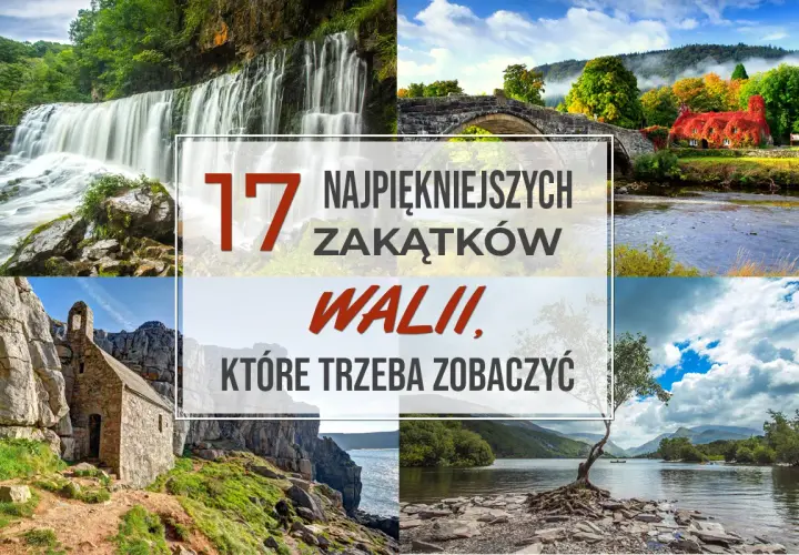 Niezapomniane atrakcje w Walii, które musisz zobaczyć na własne oczy