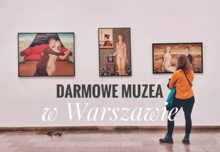 Warszawskie muzea za darmo: Kiedy warto je odwiedzić? Poradnik