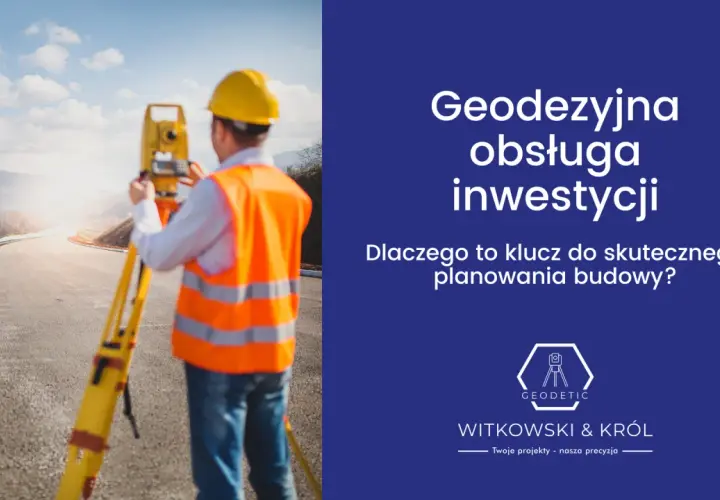 Co robi geodeta w terenie? Klucz do precyzji Twojej budowy